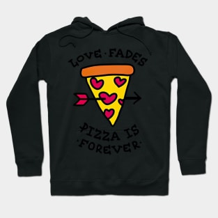 Love Fades Pizza Is Forever Hoodie